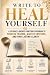 Write to Heal Yourself: The...