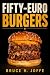 Fifty-Euro (€50) Burgers by Bruce H. Joffe