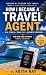 How to Become a Travel Agen...