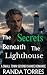 The Secrets Beneath the Lighthouse by Randa Torres