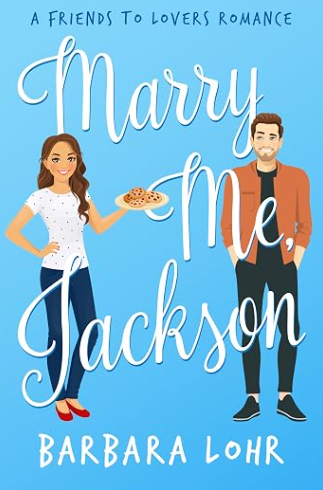 Marry Me, Jackson (Best Friends to Forever #1)