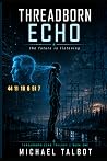 Threadborn Echo (Threadborn Echo Trilogy) Threadborn Echo (Threadborn Echo Trilogy)