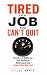 Tired of a Job You Can’t Qu...