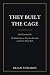 They Built the Cage. You De...
