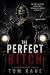 The Perfect Bitch (The Perf...