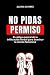 No Pidas Permiso: El código...