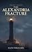 The Alexandria Fracture