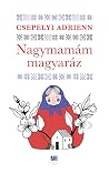 Nagymamám magyaráz