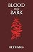 Blood and Bark by Beth King