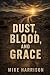 Blood, Dust and Grace: A True Story of Survival, Redemption, and Hope