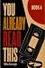 You Already Read This (You ...