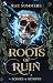 Roots of Ruin
