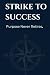 STRIKE TO SUCCESS: Purpose ...