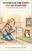 CLOVER AND THE RABBIT WHO B...