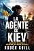 La Agente de Kiev: Un thril...