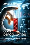 GOOD DEPOPULATION: Conspiracy thriller series GOOD DEPOPULATION: Conspiracy thriller series