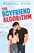 The Boyfriend Algorithm by Kendall Ryan