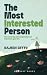 The Most Interested Person by Rajesh Setty The Most Interested Person by Rajesh Setty