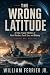 The Wrong Latitude : A Time...