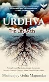 URDHVA: The Lost Axis