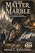 On the Matter of a Marble -...