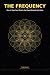 The Frequency : How to Tune...