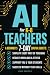 AI FOR K-8 TEACHERS: A BEGI...