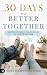 30 Days to a Better Togethe...