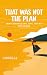 That Was Not the Plan: How ...