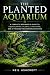The Planted Aquarium by Neil Ashcroft