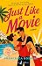 Just Like a Movie: A Novel