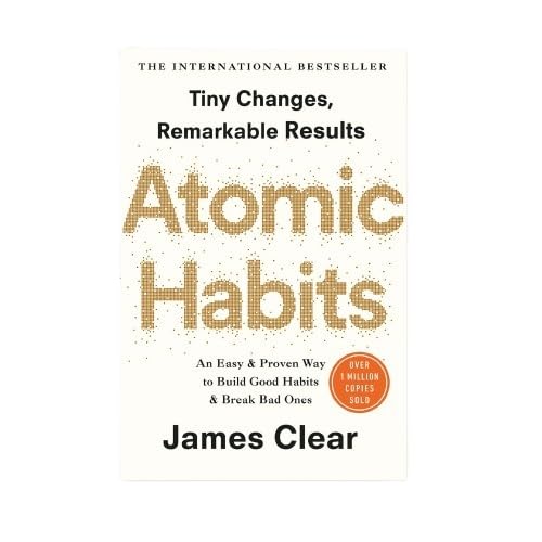Read Atomic Habits: an Easy & Proven Way to Build Good Habits & Break Bad Ones