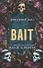 Bait: Blutige Dark Romance ...