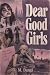 Dear Good Girls by M Dangi