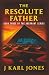 THE RESOLUTE FATHER: Book T...
