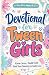 Devotional for Tween Girls by Faithworks Ministries