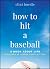How to Hit a Baseball: A Bo...