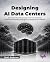Designing AI Data Centers by Scott Andersen