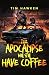 The Apocalypse Will Still Have Coffee by Tim Hawken