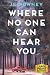 Where No One Can Hear You