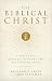 The Biblical Christ: 7 Trut...