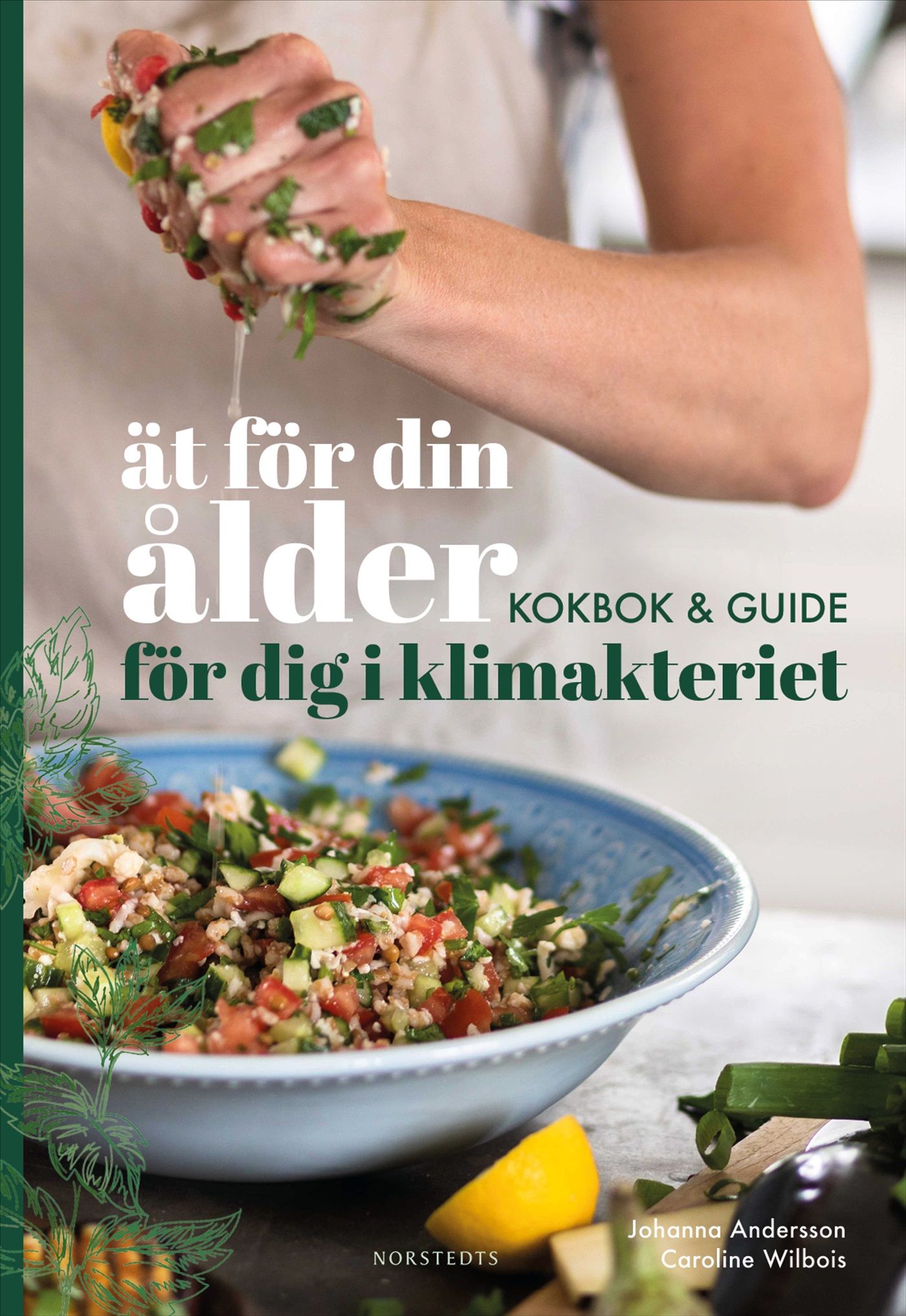 Ät för din ålder: kokbok och guide för dig i klimakteriet