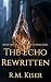 The Echo Rewritten by R.M. Kiser