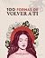 100 formas de volver a ti