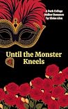 Until The Monster...