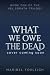 What We Owe The Dead by Maribel Foxleigh
