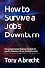 How to Survive a Jobs Downturn by Tony Albrecht