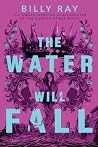 The Water Will Fall by Billy Ray The Water Will Fall by Billy Ray