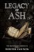 Legacy of Ash by Wouter van Wyk Legacy of Ash by Wouter van Wyk