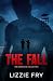 The Fall, An Anthology of Dystopian Novellas by Lizzie   Fry